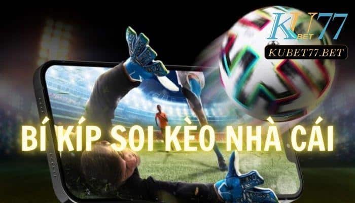 bi kip soi keo nha cai kubet77