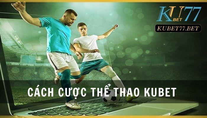 cach cuoc the thao kubet