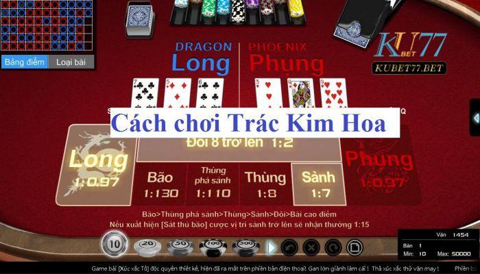cach choi trac kim hoa don gian tren kubet