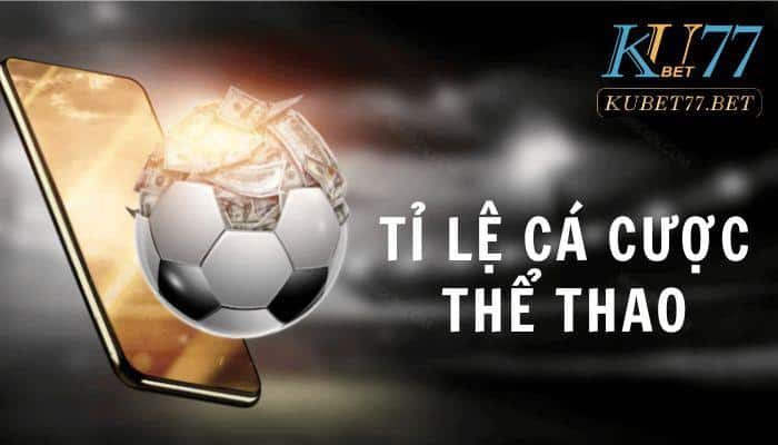 ti le ca cuoc the thao kubet77