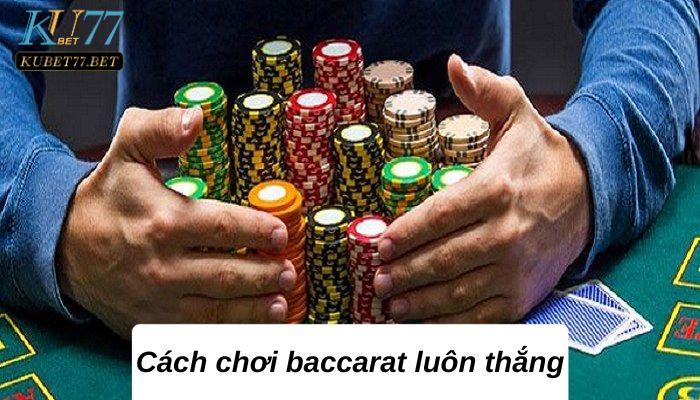 cach choi baccarat luon thang dai dien