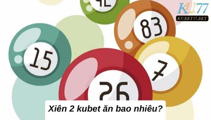 xien 2 kubet an bao nhieu dai dien
